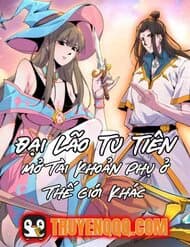 Đại Lão Tu Tiên Mở Tài Khoản Phụ Ở Dị Thế Giới