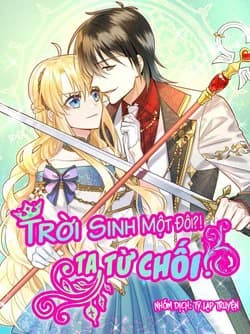 Trời Sinh Một Đôi?! Ta Từ Chối!