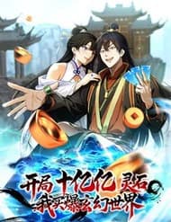 Bắt Đầu Từ Việc Có Một Tỷ Linh Thạch, Ta Mua Cả Thế Giới Huyền Huyễn