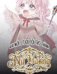 Khi Mới 3 Tuổi, Tôi Trở Thành Nữ Vương