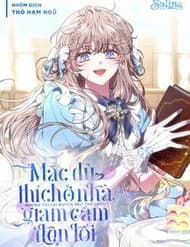 Mặc Dù Thích Ở Nhà Nhưng Tôi Lại Xuyên Vào Thể Loại Giam Cầm Đen Tối