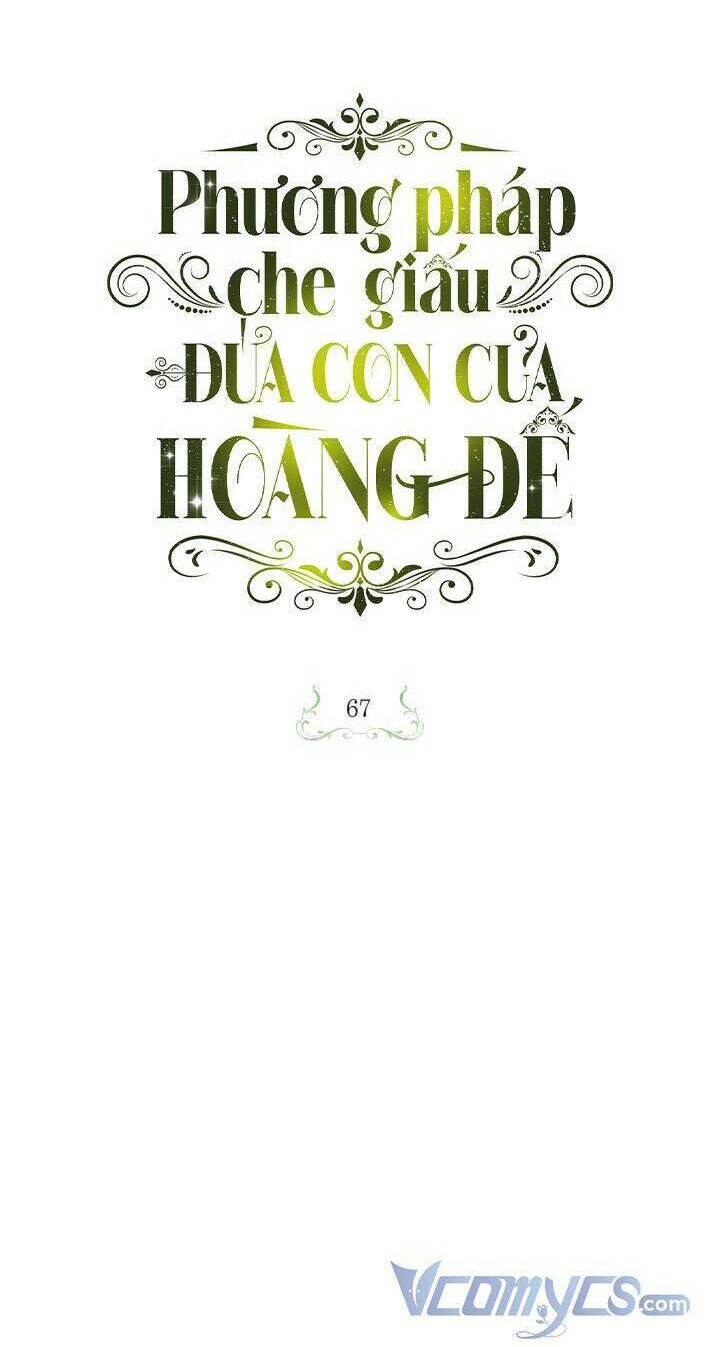 Phương Pháp Che Giấu Đứa Con Của Hoàng Đế - Chapter 67 - Page 11