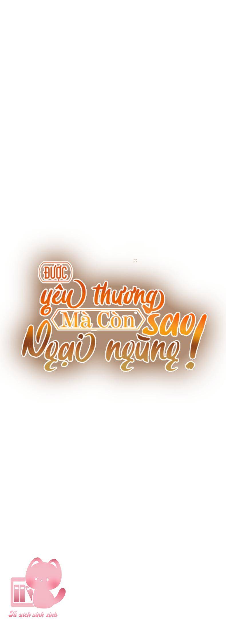 Được Yêu Thương Mà Còn Ngại Ngùng Sao! Chapter 60 - Trang 55