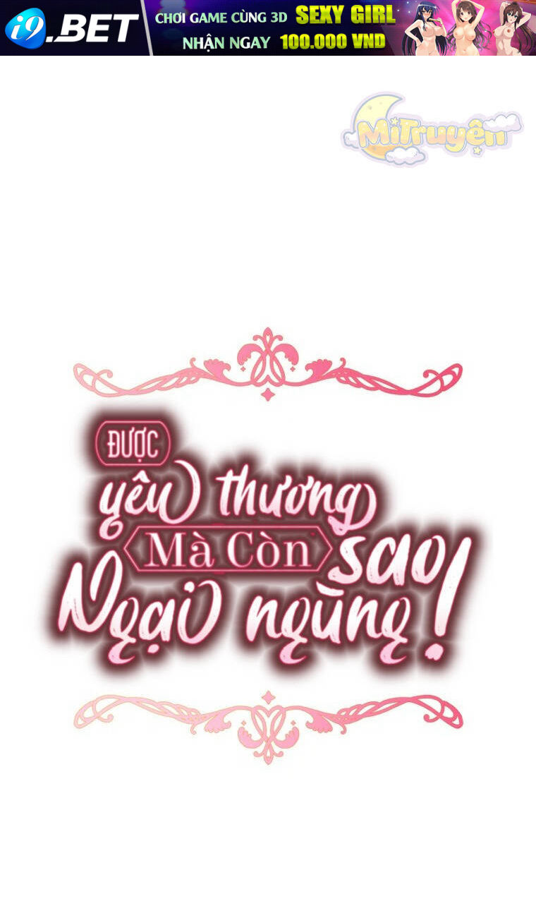 Được Yêu Thương Mà Còn Ngại Ngùng Sao! Chapter 76 - Trang 40