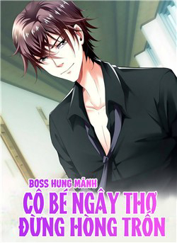 Boss Hung Mãnh Cô Bé Ngây Thơ Đừng Hòng Trốn Boss Hung Mãnh Cô Bé Ngây Thơ Đừng Hòng Trốn - Ảnh bìa truyện tranh