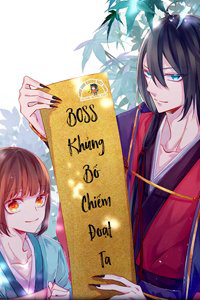 BOSS Khủng Bố Chiếm Đoạt Ta BOSS Khủng Bố Chiếm Đoạt Ta - Ảnh bìa truyện tranh