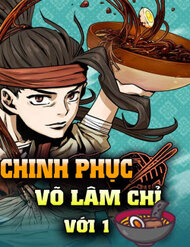 Chinh Phục Võ Lâm Chỉ Với Một Tô Mỳ Chinh Phục Võ Lâm Chỉ Với Một Tô Mỳ - Ảnh bìa truyện tranh
