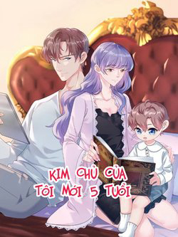 Kim Chủ Của Tôi Mới Năm Tuổi - Ảnh bìa truyện tranh