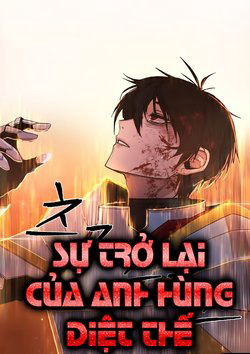 Sự Trở Lại Của Anh Hùng Diệt Thế Sự Trở Lại Của Anh Hùng Diệt Thế - Ảnh bìa truyện tranh