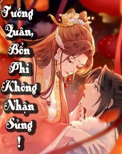 Tướng Quân Bổn Phi Không Nhận Sủng Tướng Quân Bổn Phi Không Nhận Sủng - Ảnh bìa truyện tranh